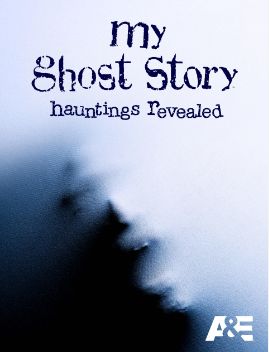 My Ghost Story: Hauntings Revealed S01