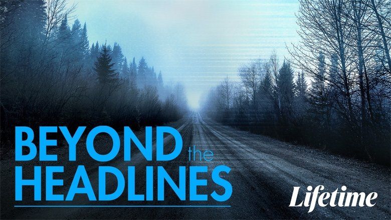 Beyond the Headlines: The Series S01
