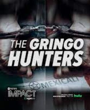 IMPACT x Nightline: The Gringo Hunters S01