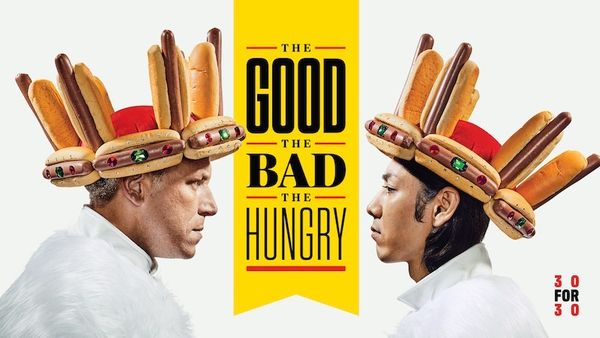30 for 30: The Good, The Bad, The Hungry