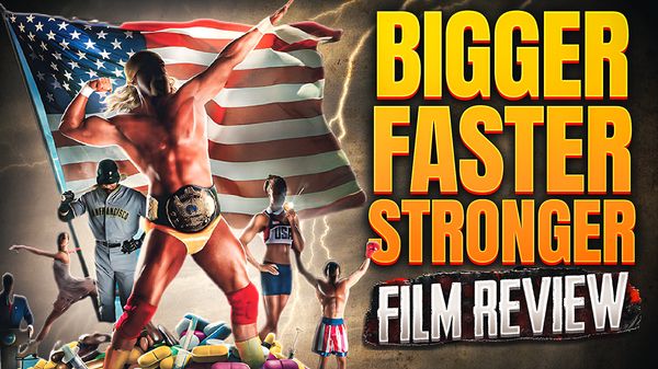 Bigger, Stronger, Faster