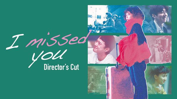 I Missed You: Director's Cut