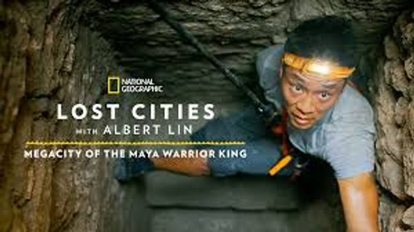 Lost Cities with Albert Lin: Megacity of the Maya Warrior King-eng