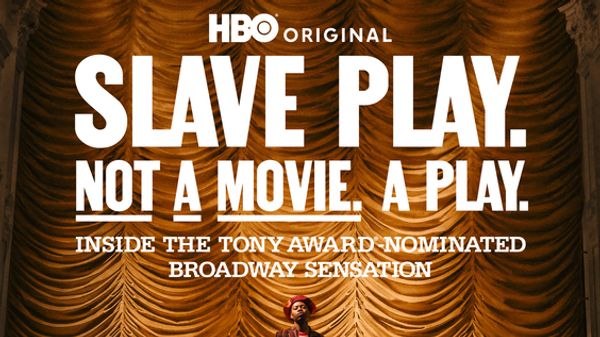 Slave Play. Not a Movie. A Play.