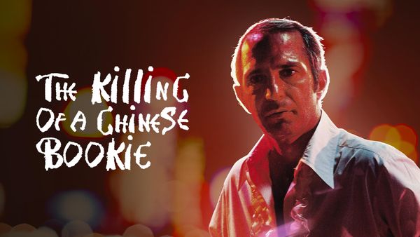 The Killing of a Chinese Bookie: The 1978 Director's Cut