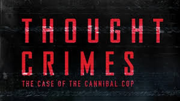 Thought Crimes: The Case of the Cannibal Cop