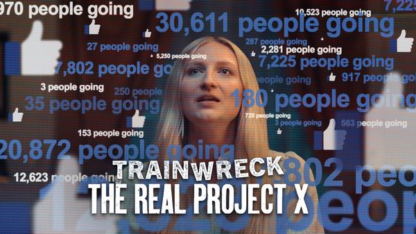 Trainwreck: The Real Project X